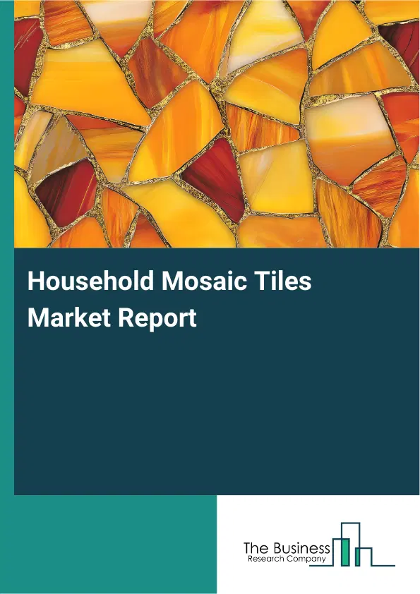 Global Household Mosaic Tiles Market Report 2026
