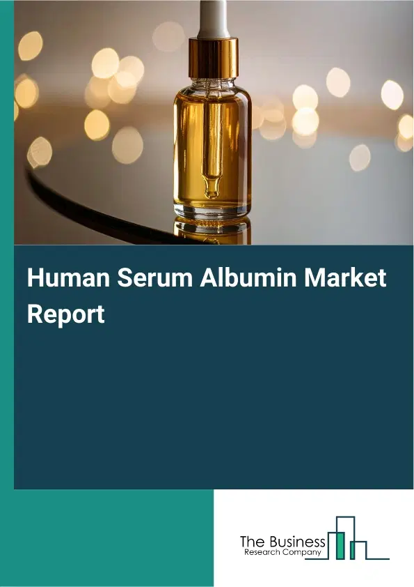 Global Human Serum Albumin Market Report 2026