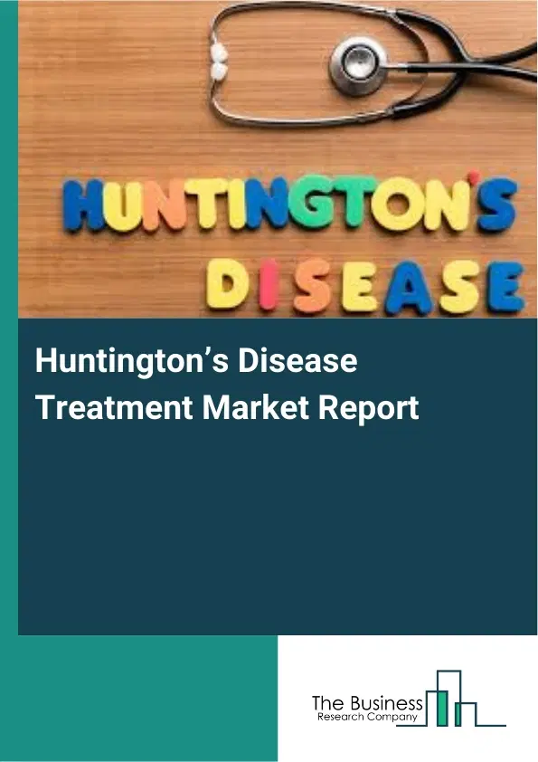 Global Huntington’s Disease Treatment Market Report 2026