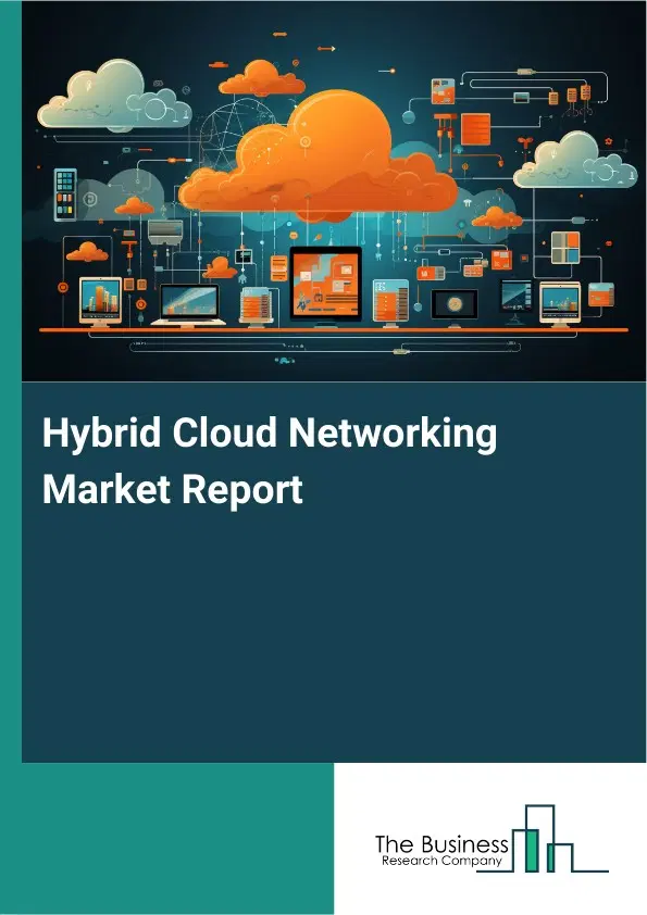 Global Hybrid Cloud Networking Market Report 2026