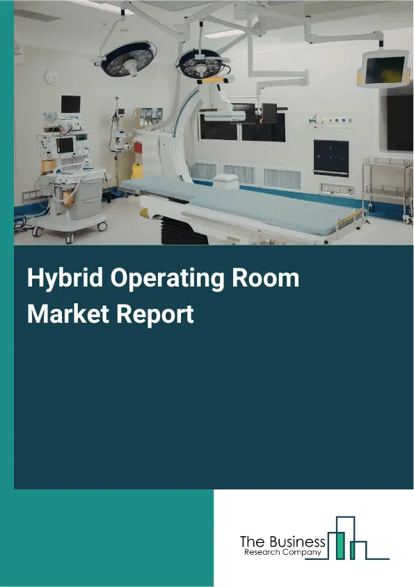 Global Hybrid Operating Room Market Report 2026