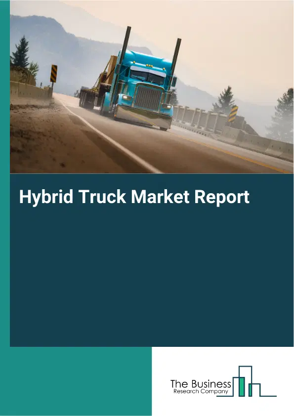 Global Hybrid Truck Market Report 2026