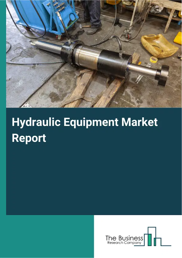 Global Hydraulic Equipment Market Report 2026