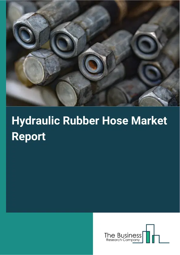 Global Hydraulic Rubber Hose Market Report 2026
