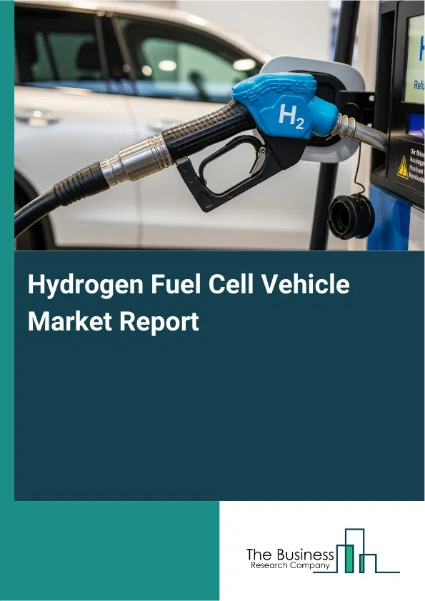 Global Hydrogen Fuel Cell Vehicle Market Report 2026