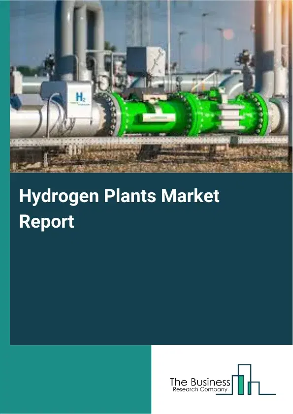 Global Hydrogen Plants Market Report 2026