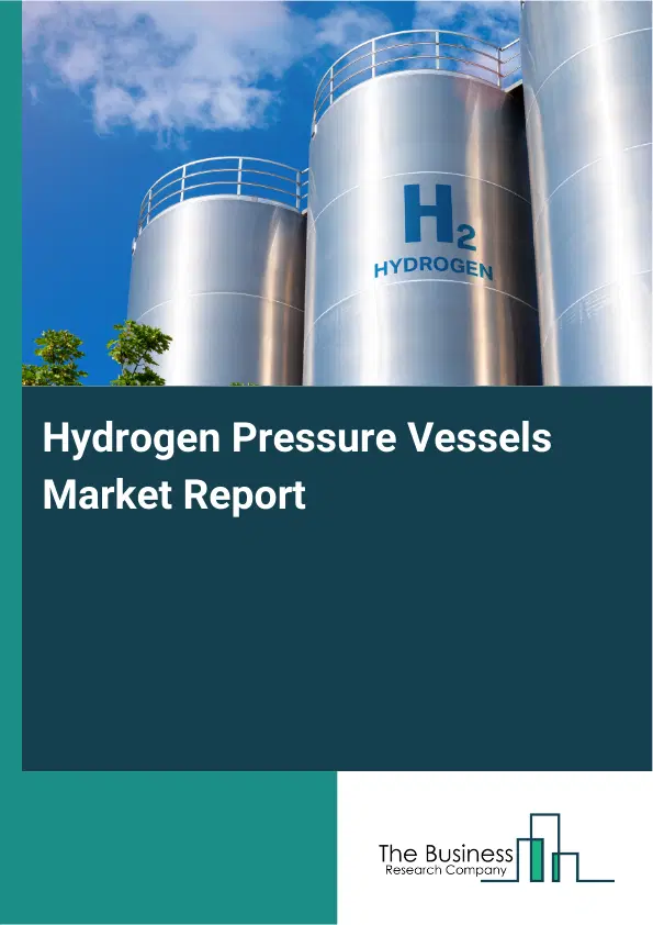 Global Hydrogen Pressure Vessels Market Report 2026