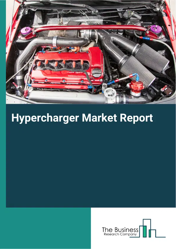 Global Hypercharger Market Report 2026