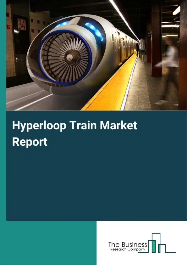 Global Hyperloop Train Market Report 2026