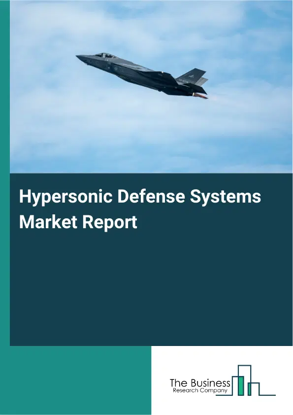 Global Hypersonic Defense Systems Market Report 2026