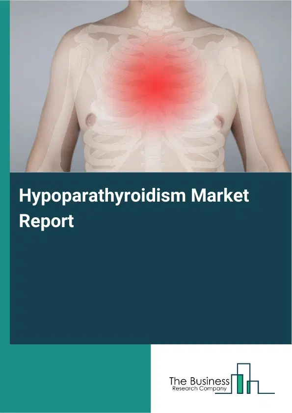 Global Hypoparathyroidism Market Report 2026