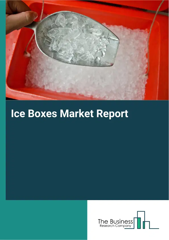 Global Ice Boxes Market Report 2026