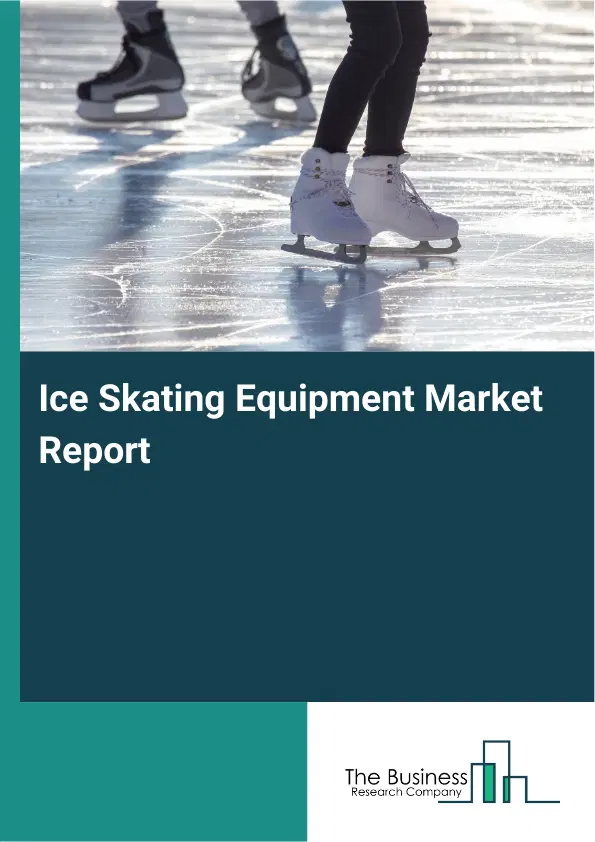 Global Ice Skating Equipment Market Report 2026