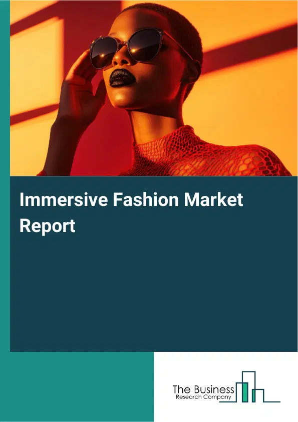 Global Immersive Fashion Market Report 2026