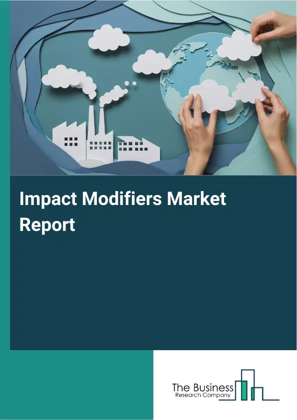 Global Impact Modifiers Market Report 2026
