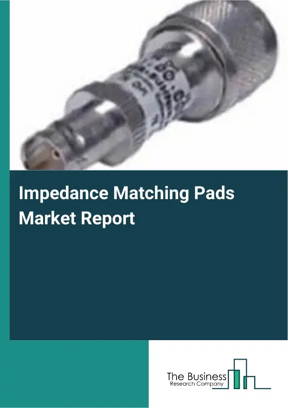 Global Impedance Matching Pads Market Report 2026