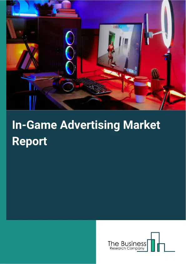 Global In-Game Advertising Market Report 2026