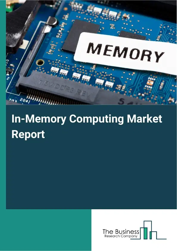 Global In-Memory Computing Market Report 2026