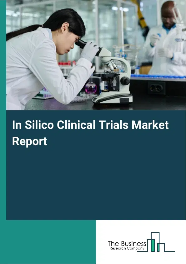 Global In Silico Clinical Trials Market Report 2026