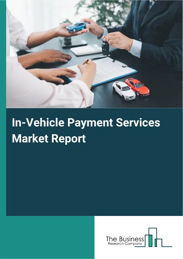 Global In-Vehicle Payment Services Market Report 2026