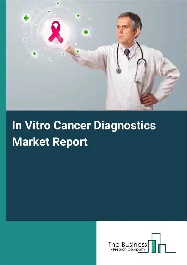 Global In Vitro Cancer Diagnostics Market Report 2026