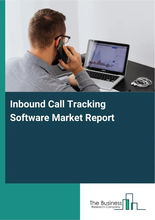 Global Inbound Call Tracking Software Market Report 2026