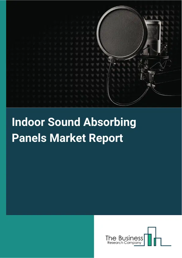 Global Indoor Sound Absorbing Panels Market Report 2026