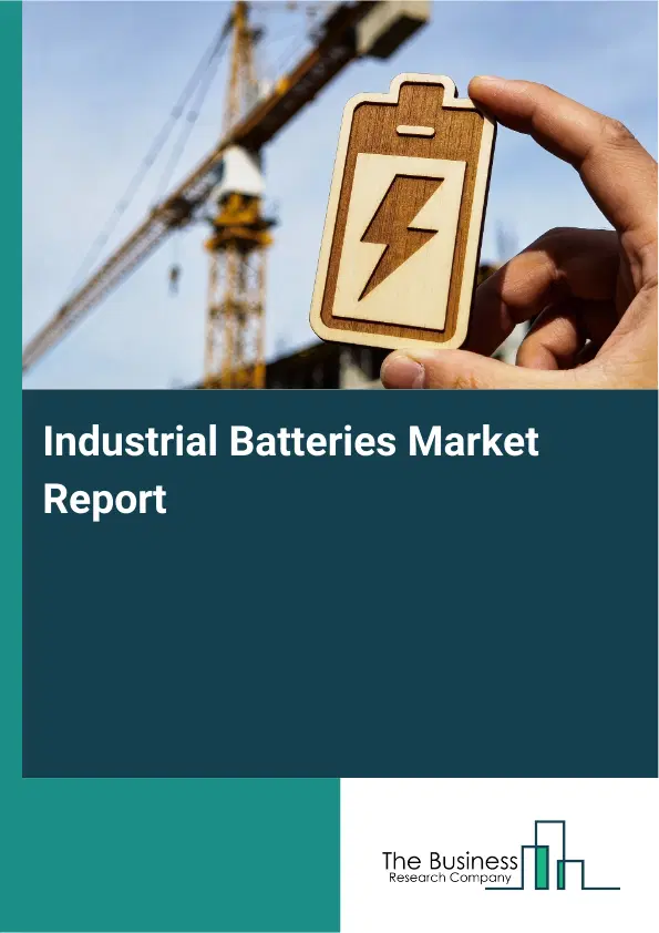 Global Industrial Batteries Market Report 2026
