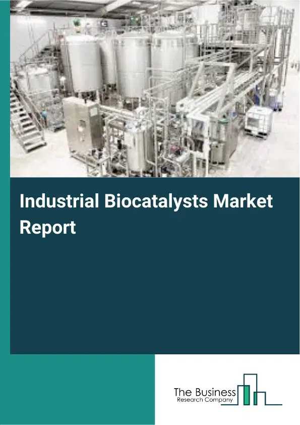Global Industrial Biocatalysts Market Report 2026