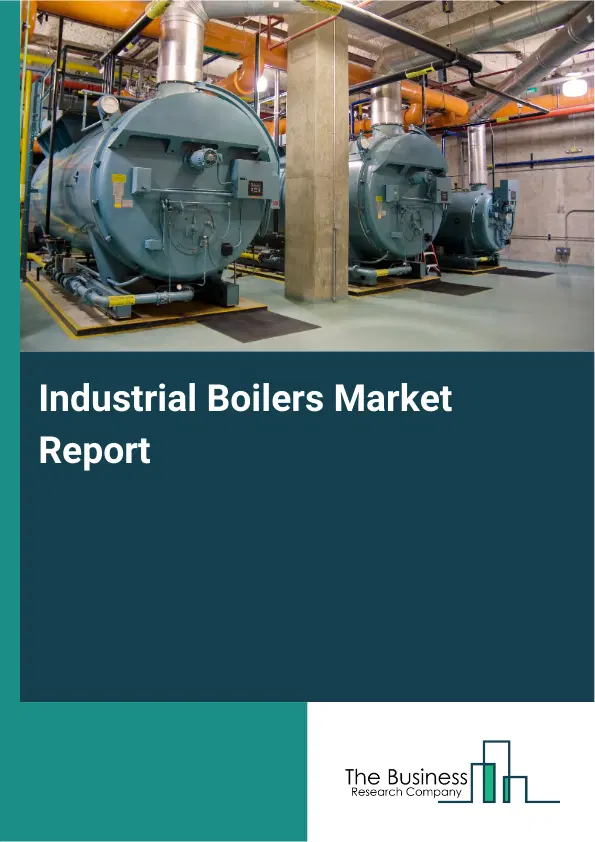 Global Industrial Boilers Market Report 2026