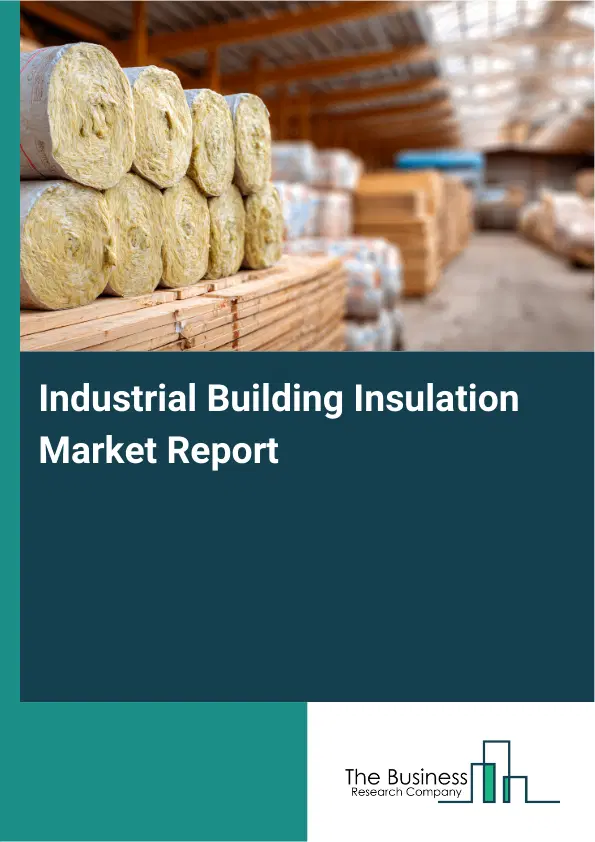 Global Industrial Building Insulation Market Report 2026