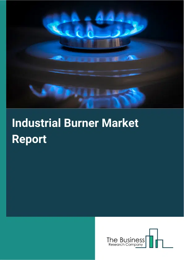 Global Industrial Burner Market Report 2026