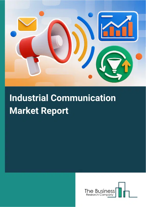 Global Industrial Communication Market Report 2026