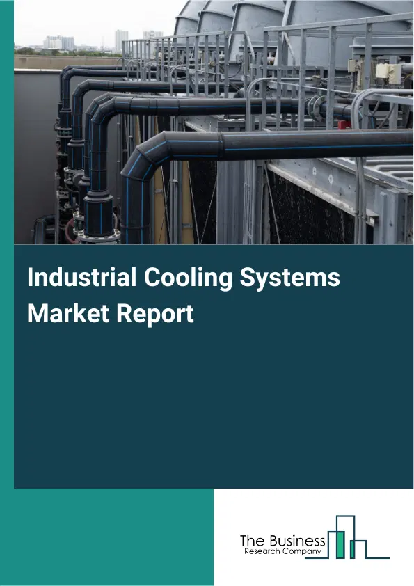 Global Industrial Cooling Systems Market Report 2026