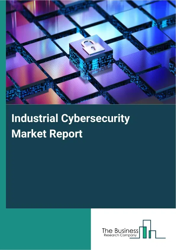 Global Industrial Cybersecurity Market Report 2026