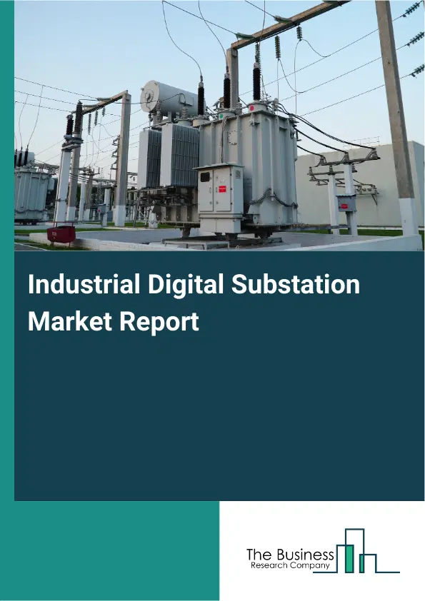 Global Industrial Digital Substation Market Report 2026
