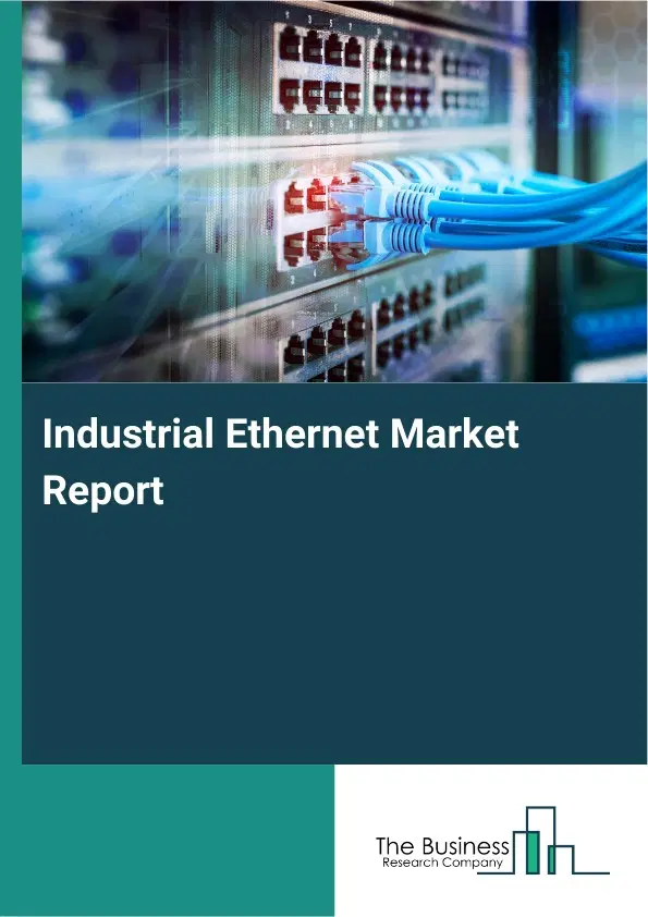 Global Industrial Ethernet Market Report 2026