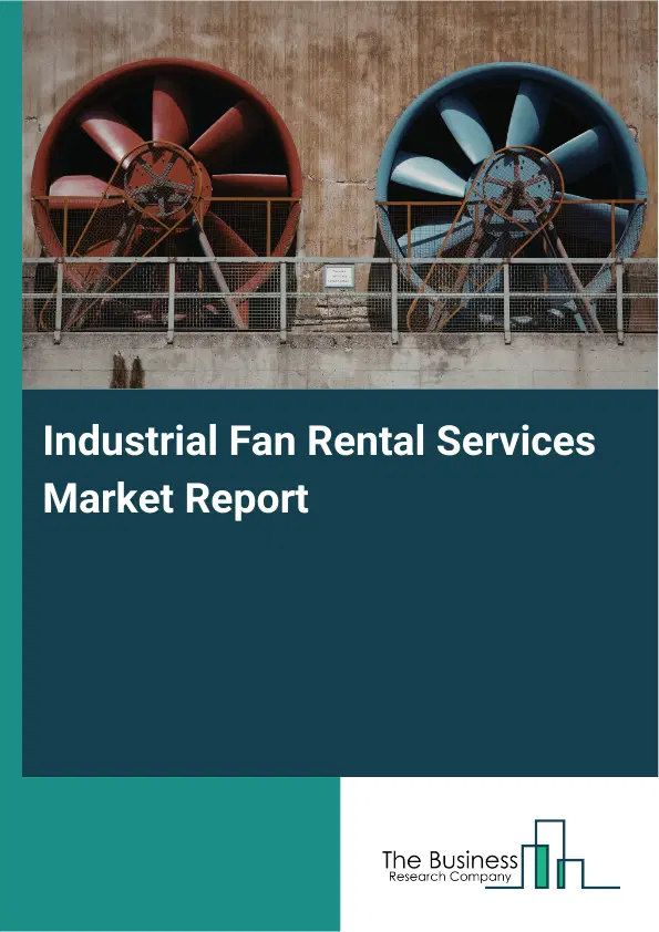 Global Industrial Fan Rental Services Market Report 2026