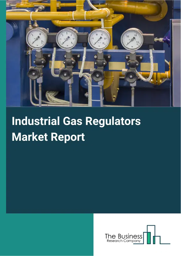 Global Industrial Gas Regulators Market Report 2026