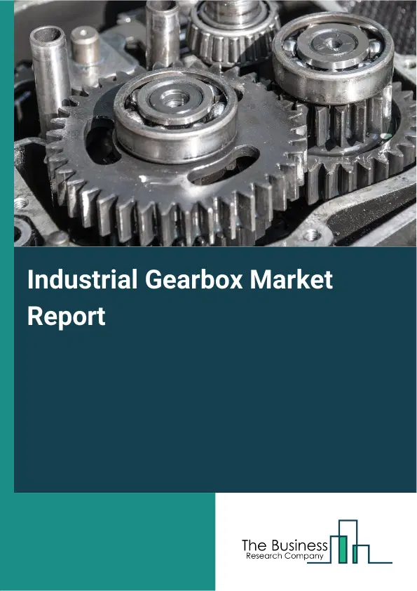 Global Industrial Gearbox Market Report 2026