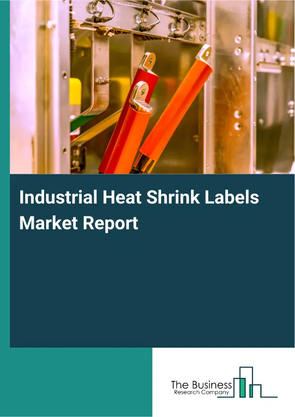 Global Industrial Heat Shrink Labels Market Report 2026