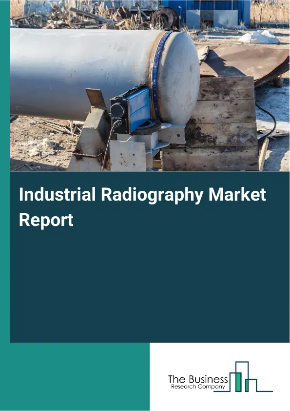 Global Industrial Radiography Market Report 2026