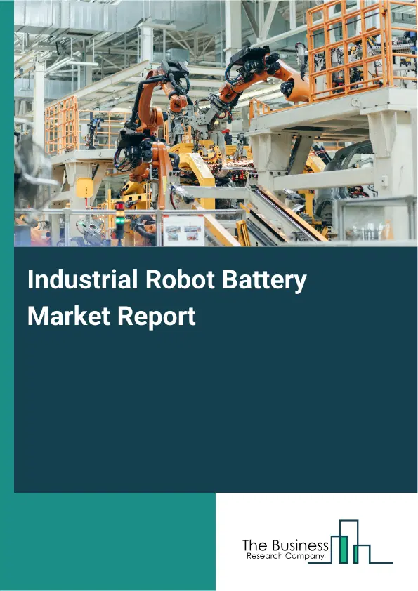 Global Industrial Robot Battery Market Report 2026