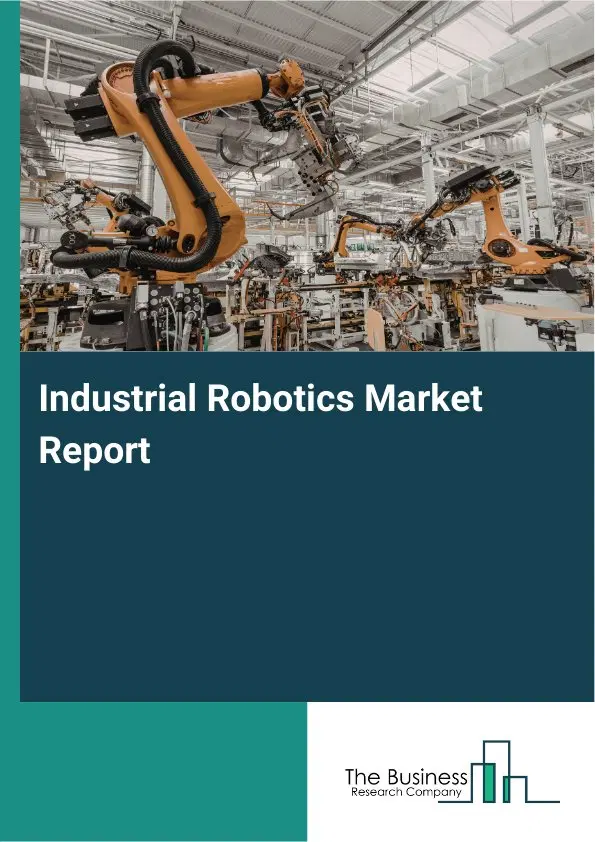 Global Industrial Robotics Market Report 2026