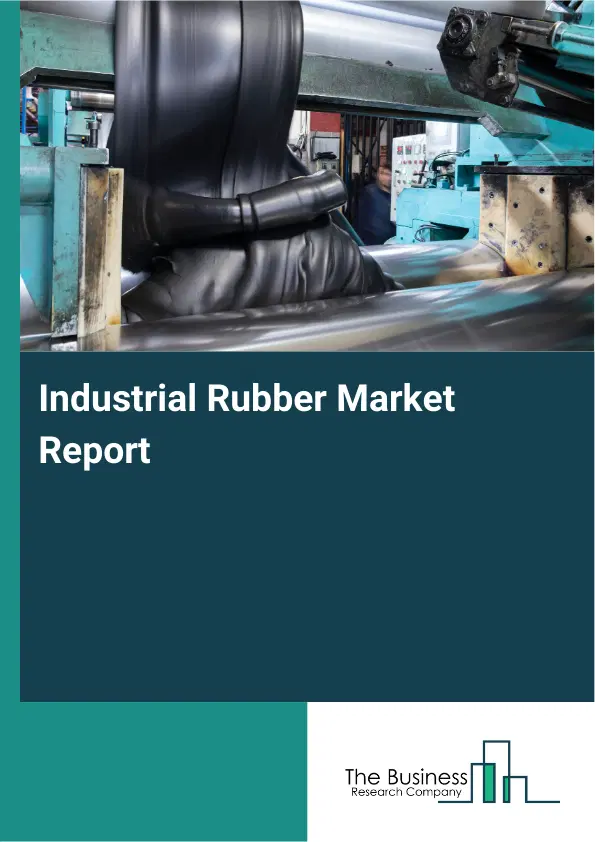 Global Industrial Rubber Market Report 2026