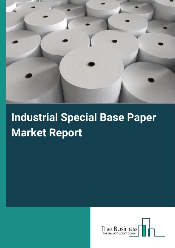 Global Industrial Special Base Paper Market Report 2026