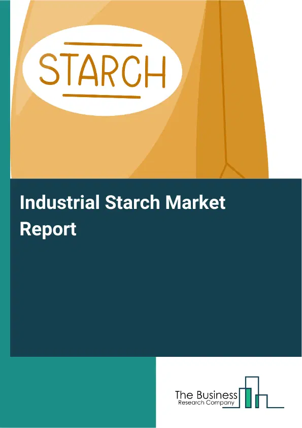 Global Industrial Starch Market Report 2026
