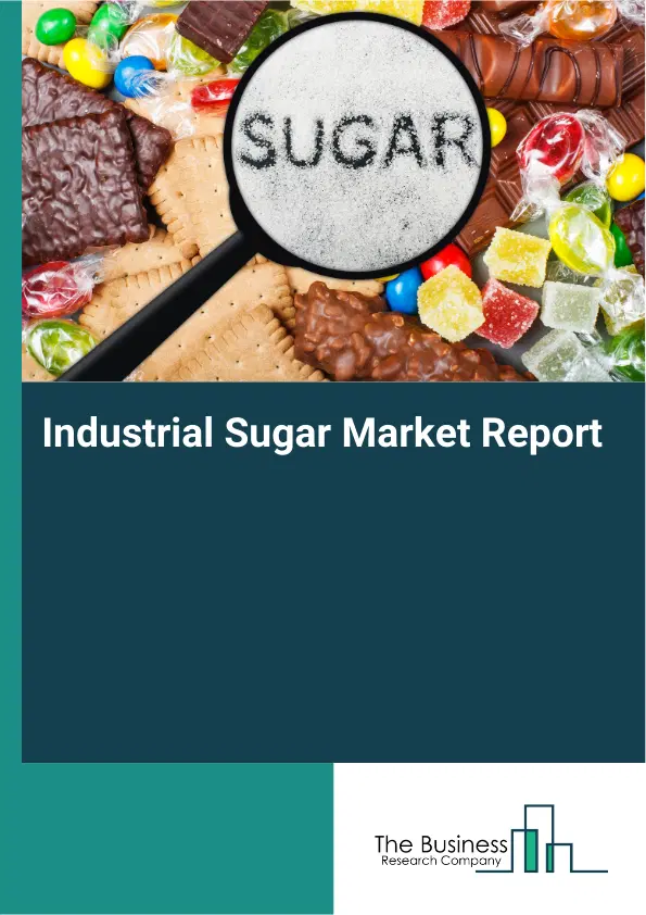 Global Industrial Sugar Market Report 2026