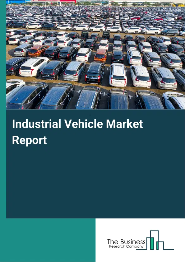 Global Industrial Vehicle Market Report 2026