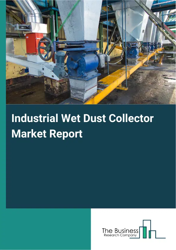 Global Industrial Wet Dust Collector Market Report 2026